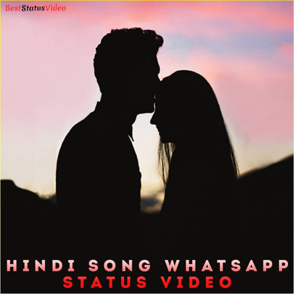 Hindi Song Whatsapp Status Video , Love Whatsapp Status Video in Hindi