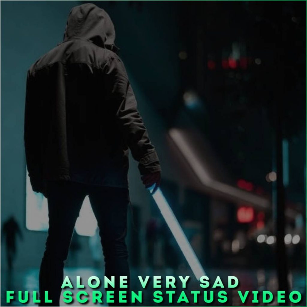 Alone Very Sad Full Screen Status Video