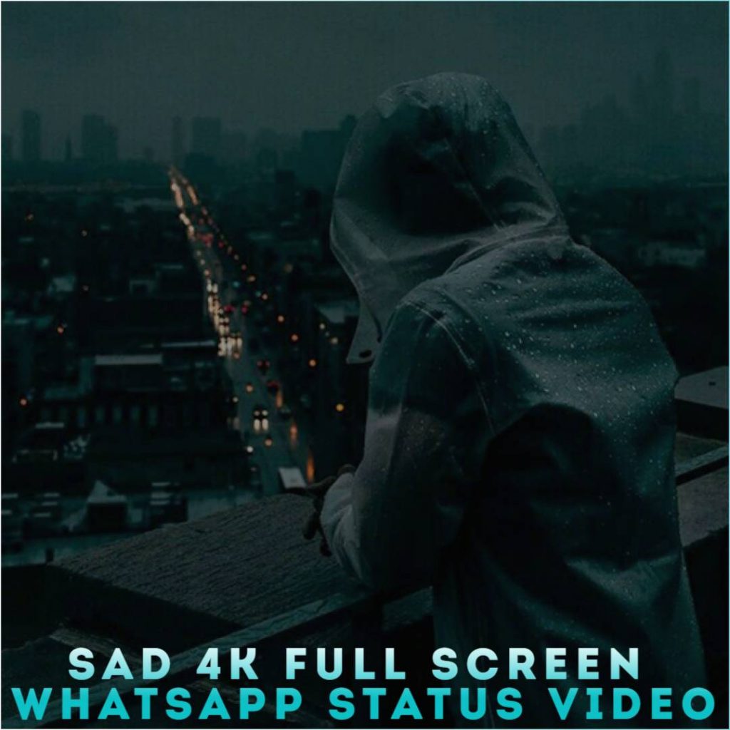 Sad 4K Full Screen Whatsapp Status Video