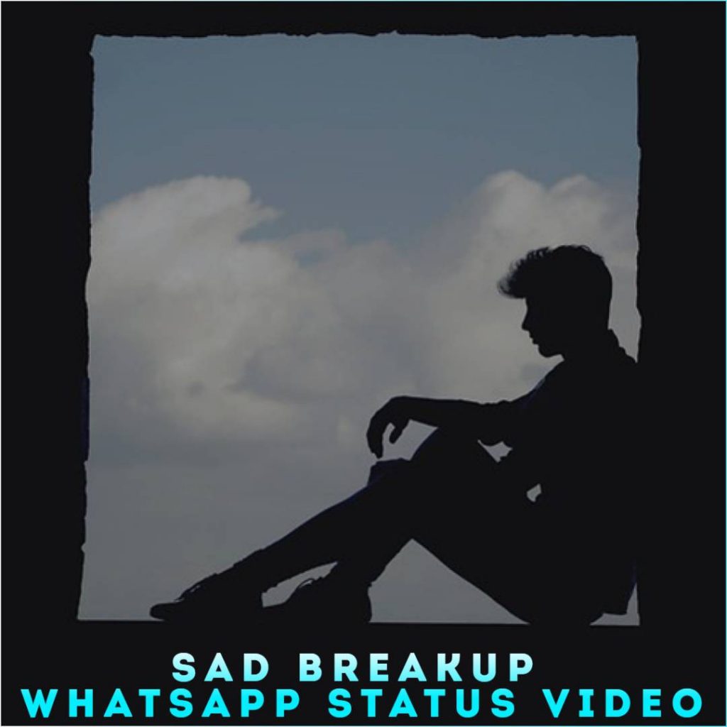 Sad Breakup Whatsapp Status Video