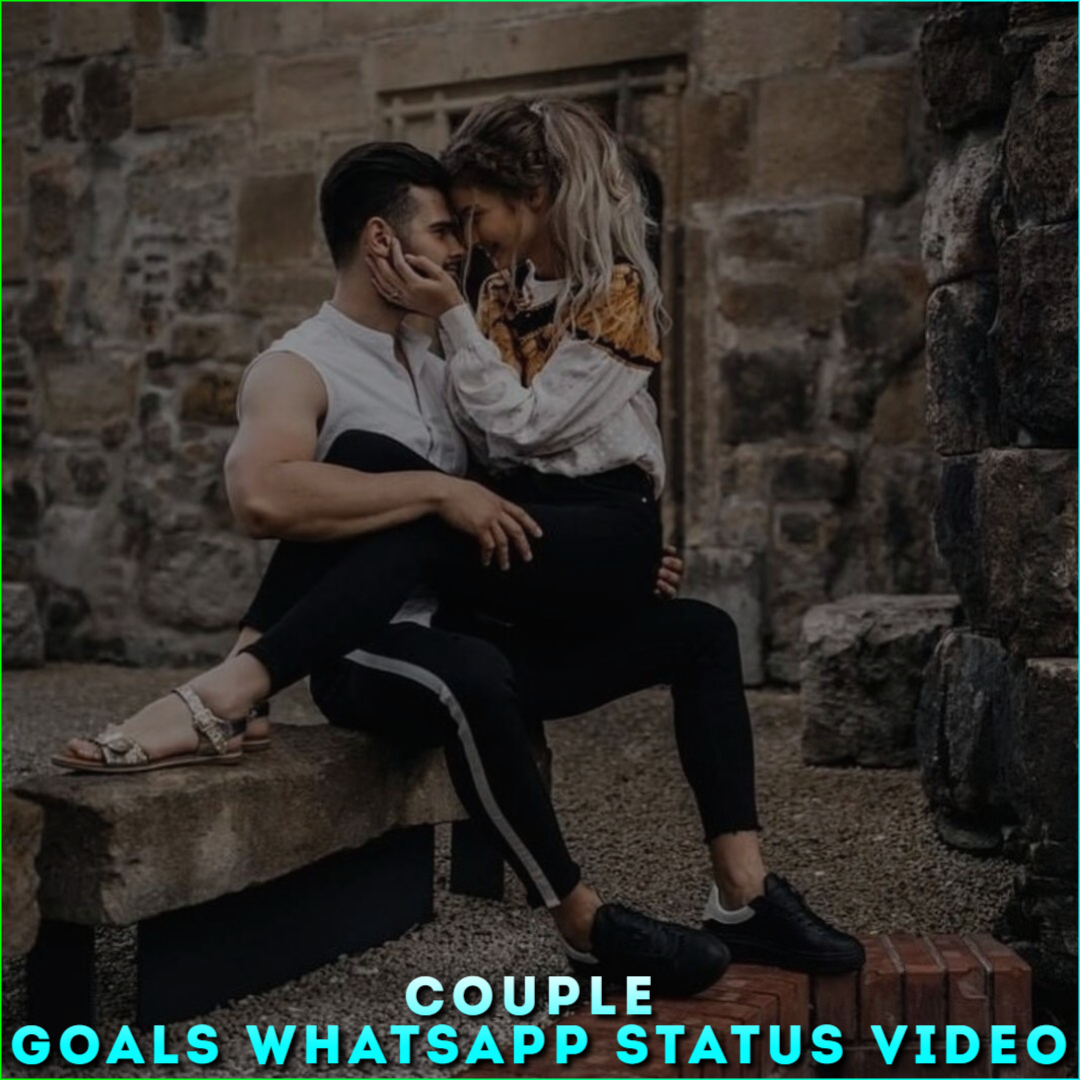 Couple Goals Whatsapp Status Video