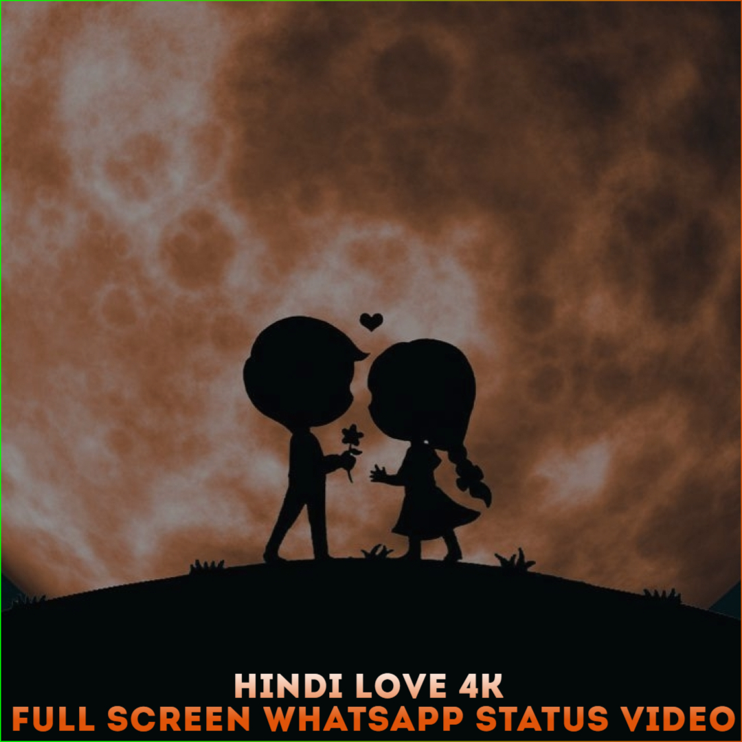 Hindi Love 4K Full Screen Whatsapp Status Video