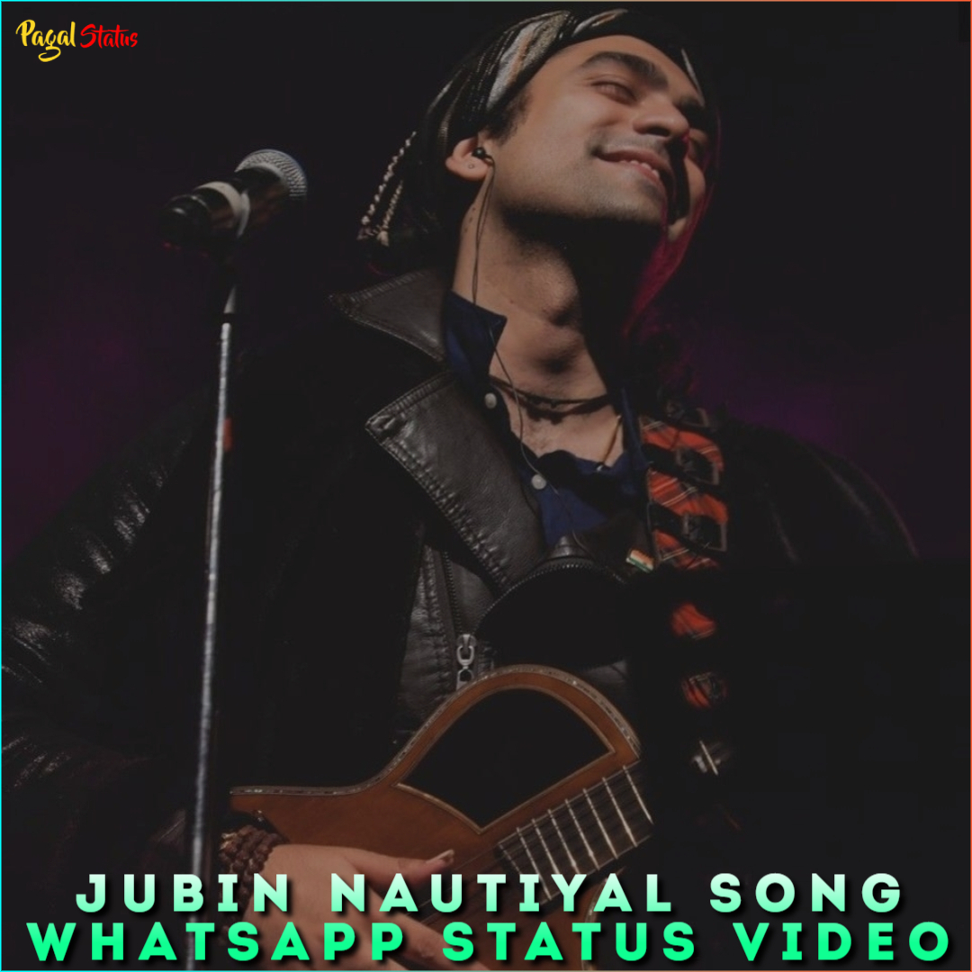 Jubin Nautiyal Song Whatsapp Status Video