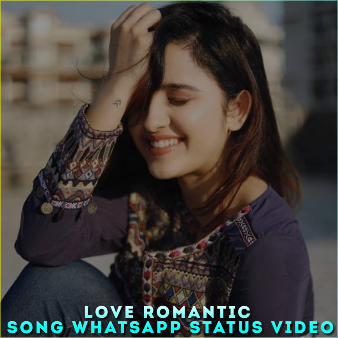 Love Romantic Song Whatsapp Status Video