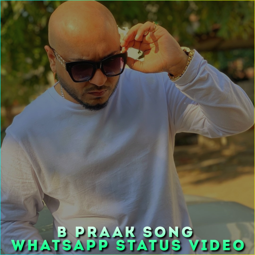 B Praak Song Whatsapp Status Video