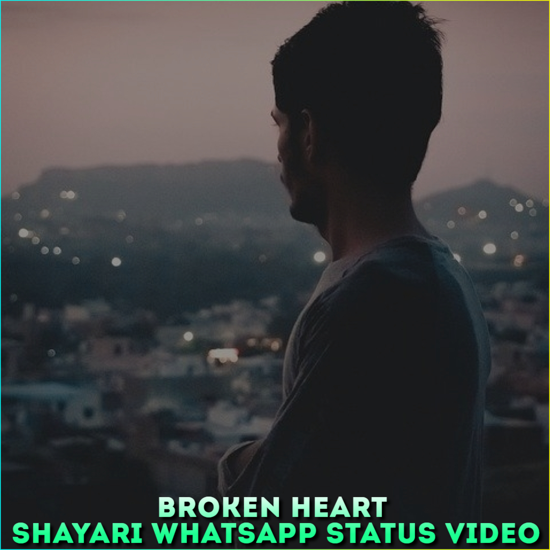 Broken Heart Shayari Whatsapp Status Video