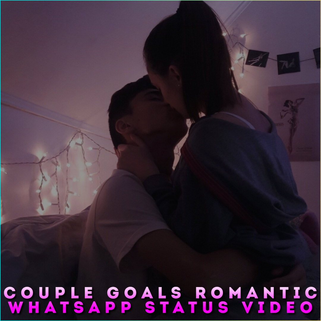 Couple Goals Romantic Whatsapp Status Video