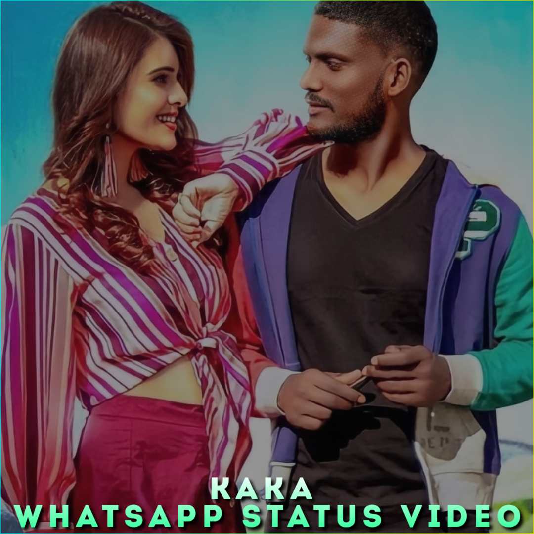 Kaka Whatsapp Status Video, Kaka Song 4K HD Whatsapp Status Video