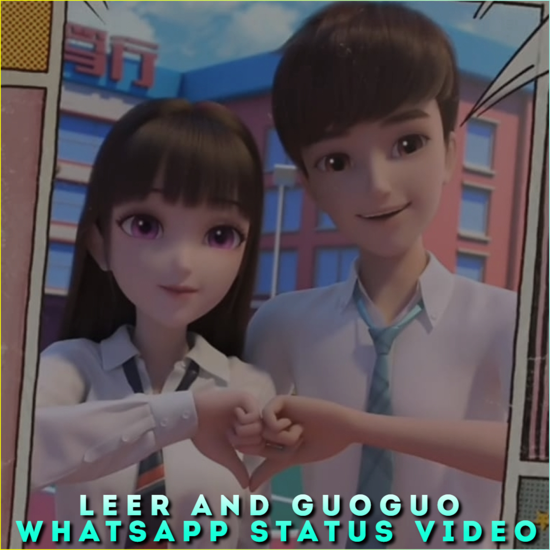 Leer and Guoguo Whatsapp Status Video