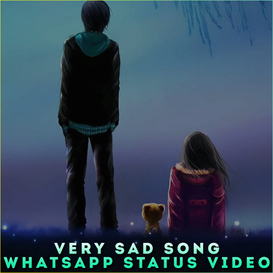 Very Sad Song Whatsapp Status Video