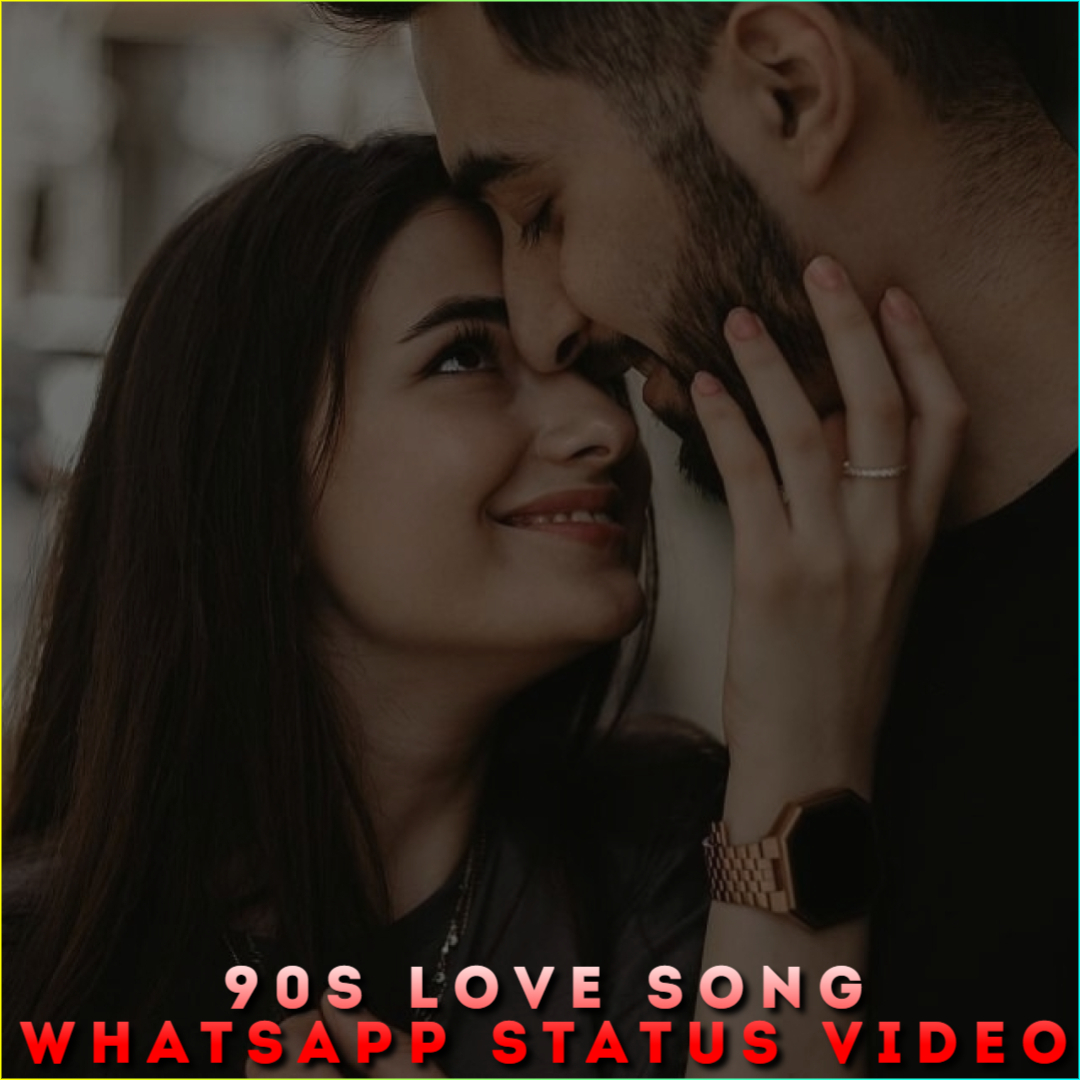 90s Love Song Whatsapp Status Video