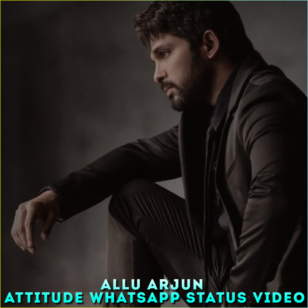 Allu Arjun Attitude Whatsapp Status Video, Allu Arjun Attitude Status Video