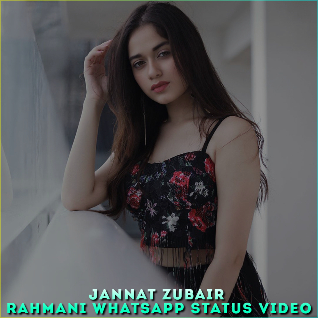 Jannat Zubair Rahmani Whatsapp Status Video, Jannat HD Status Video