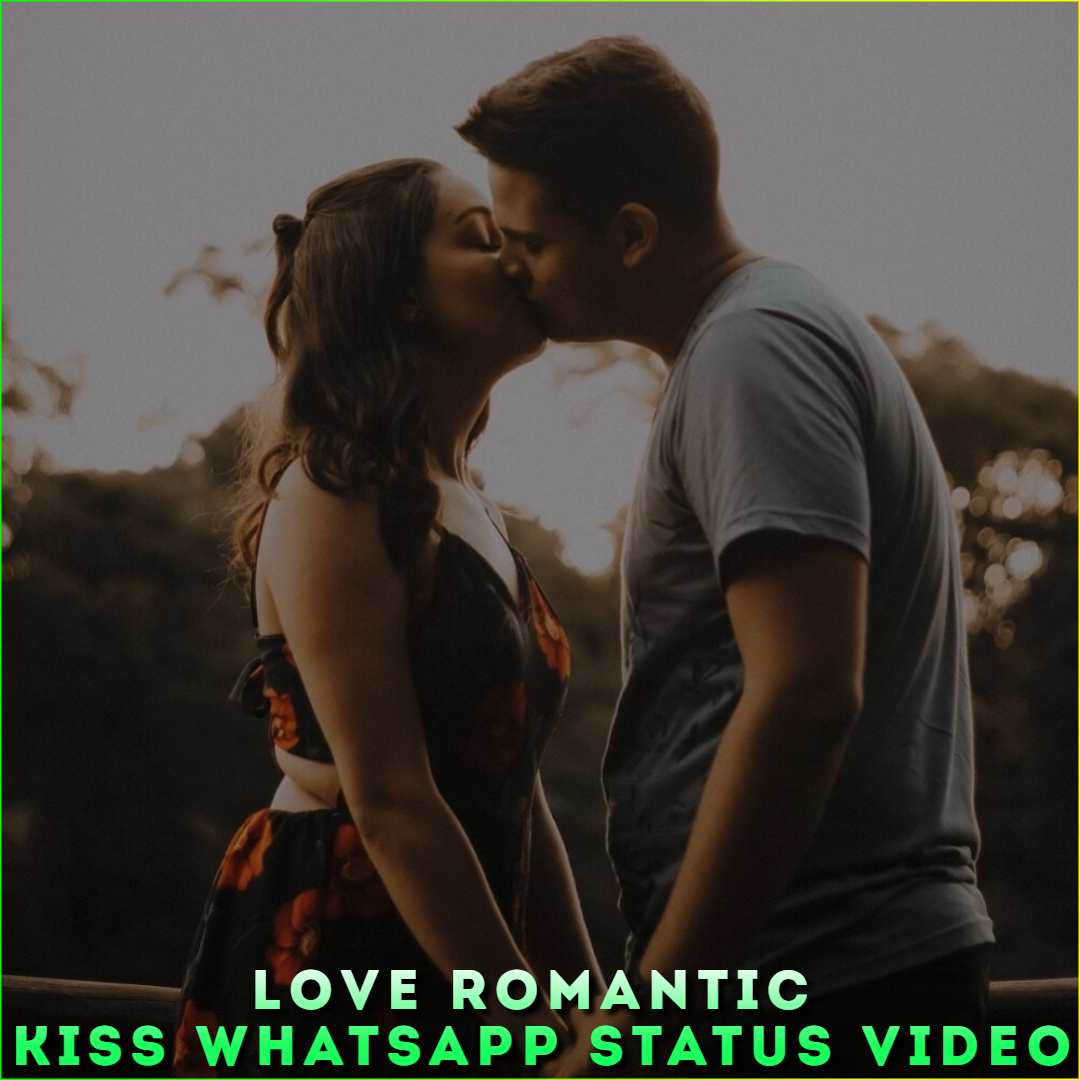 Love Romantic Kiss Whatsapp Status Video