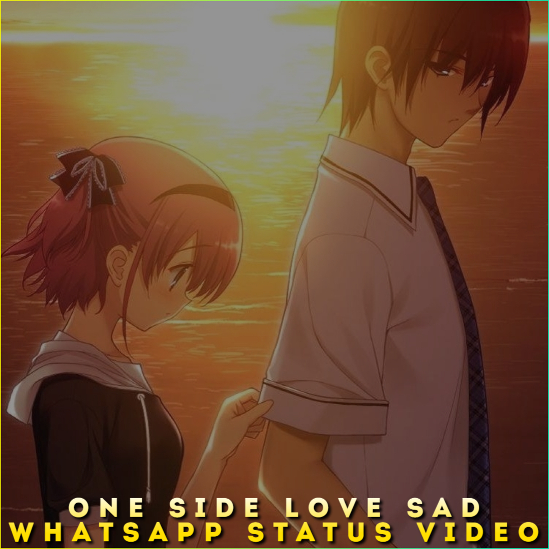 One Side Love Sad Whatsapp Status Video, Sad Breakup Status Video