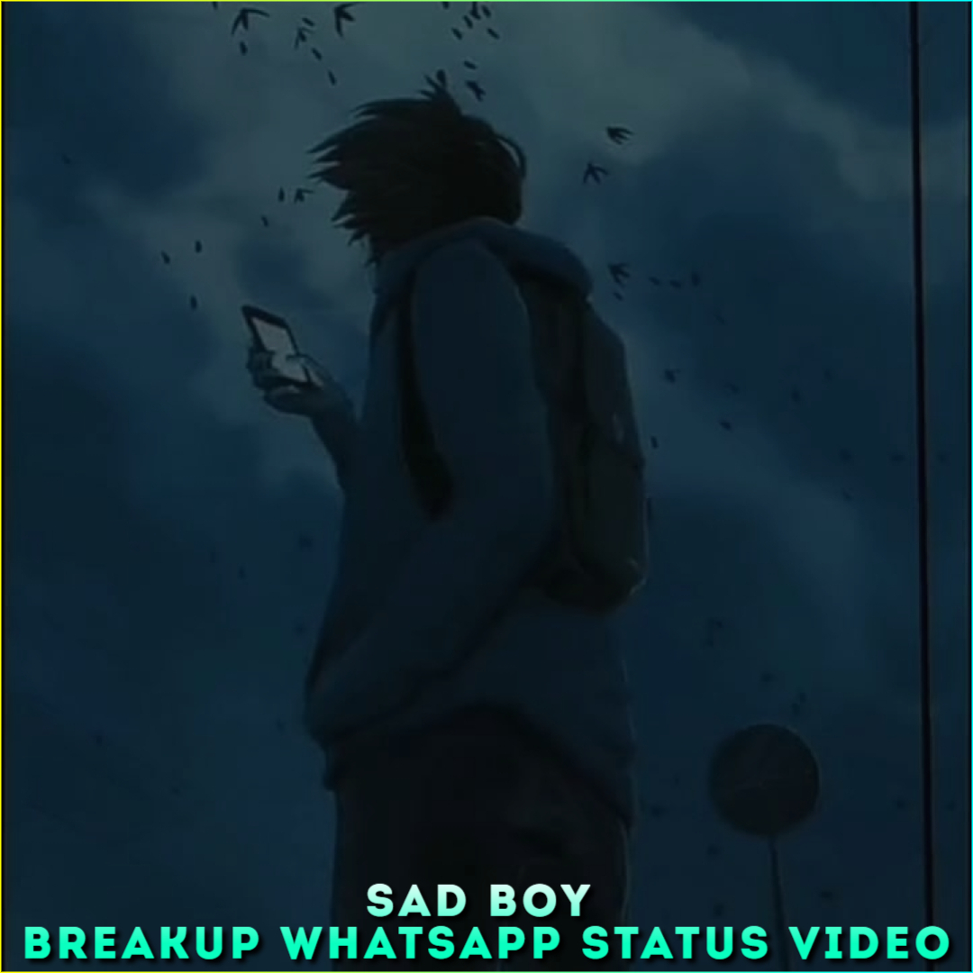 Sad Boy Breakup Whatsapp Status Video