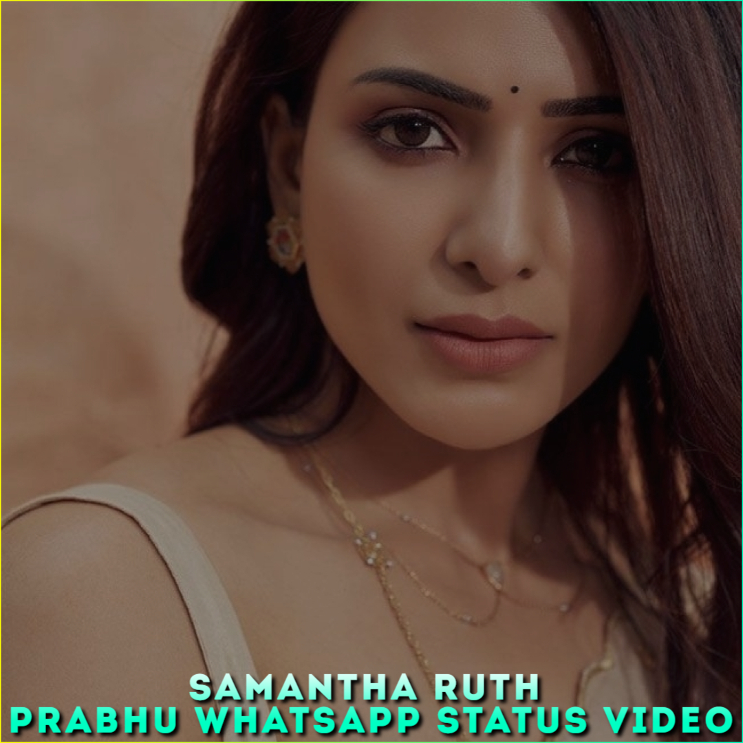 Samantha Ruth Prabhu Whatsapp Status Video