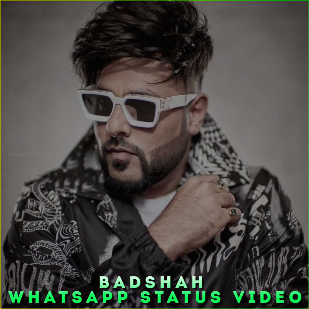 Badshah Whatsapp Status Video