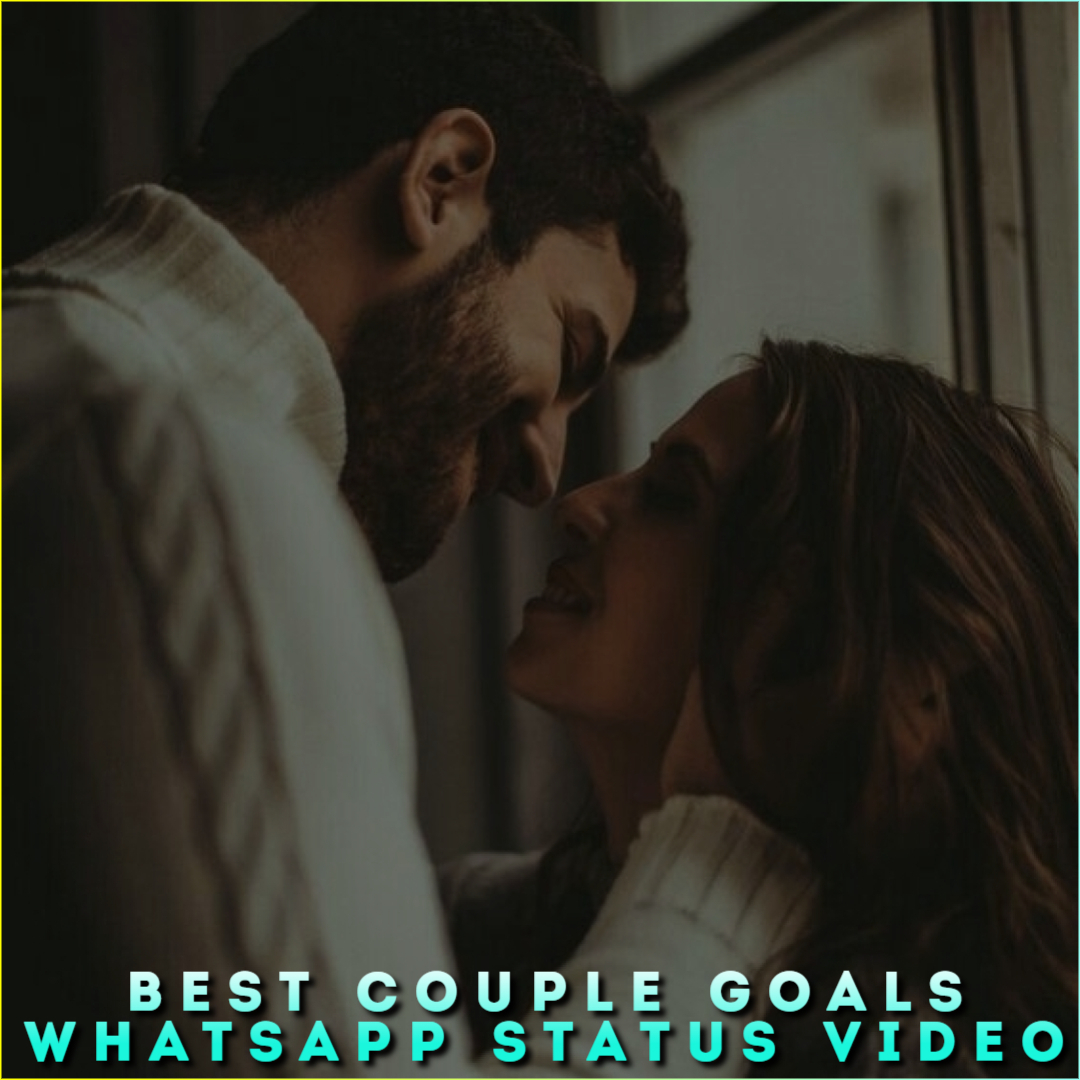 Best Couple Goals Whatsapp Status Video