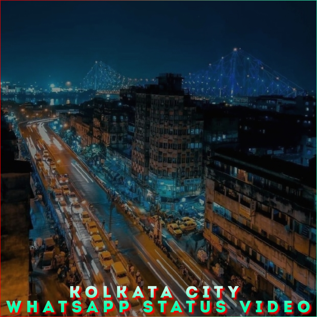 Kolkata City Whatsapp Status Video