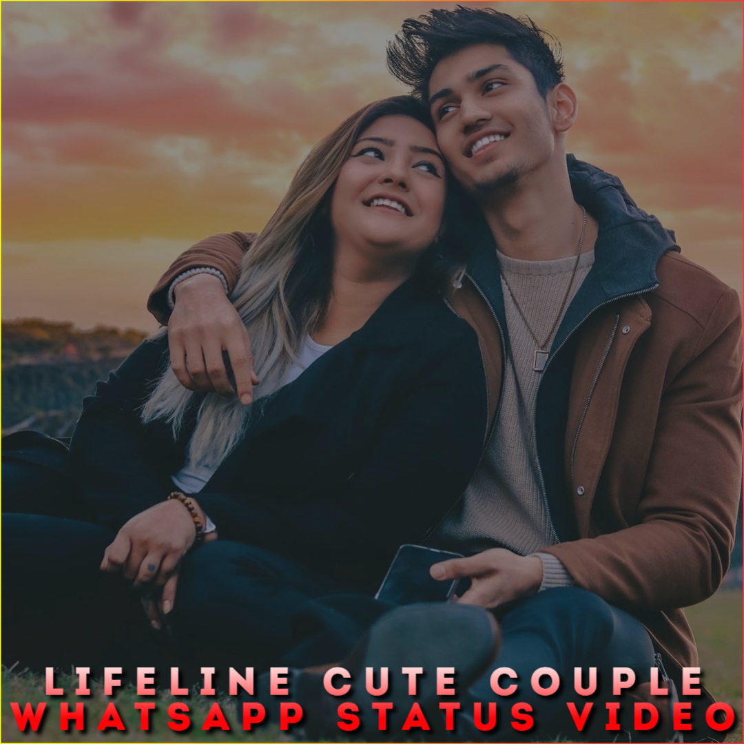 Lifeline Cute Couple Whatsapp Status Video, Couple Love Status Video