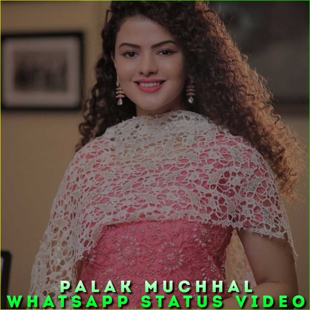 Palak Muchhal Whatsapp Status Video