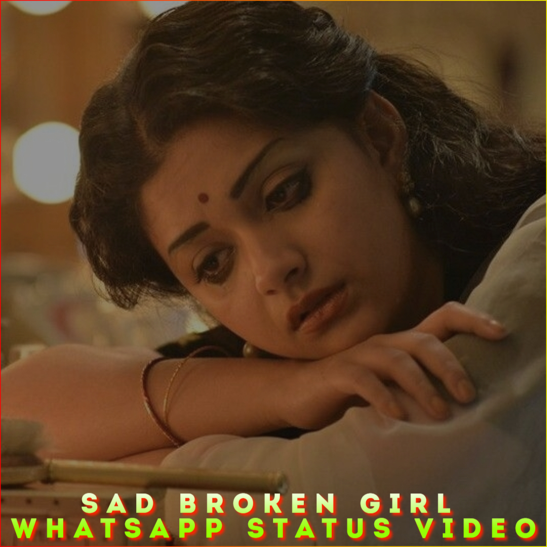 Sad Broken Girl Whatsapp Status Video