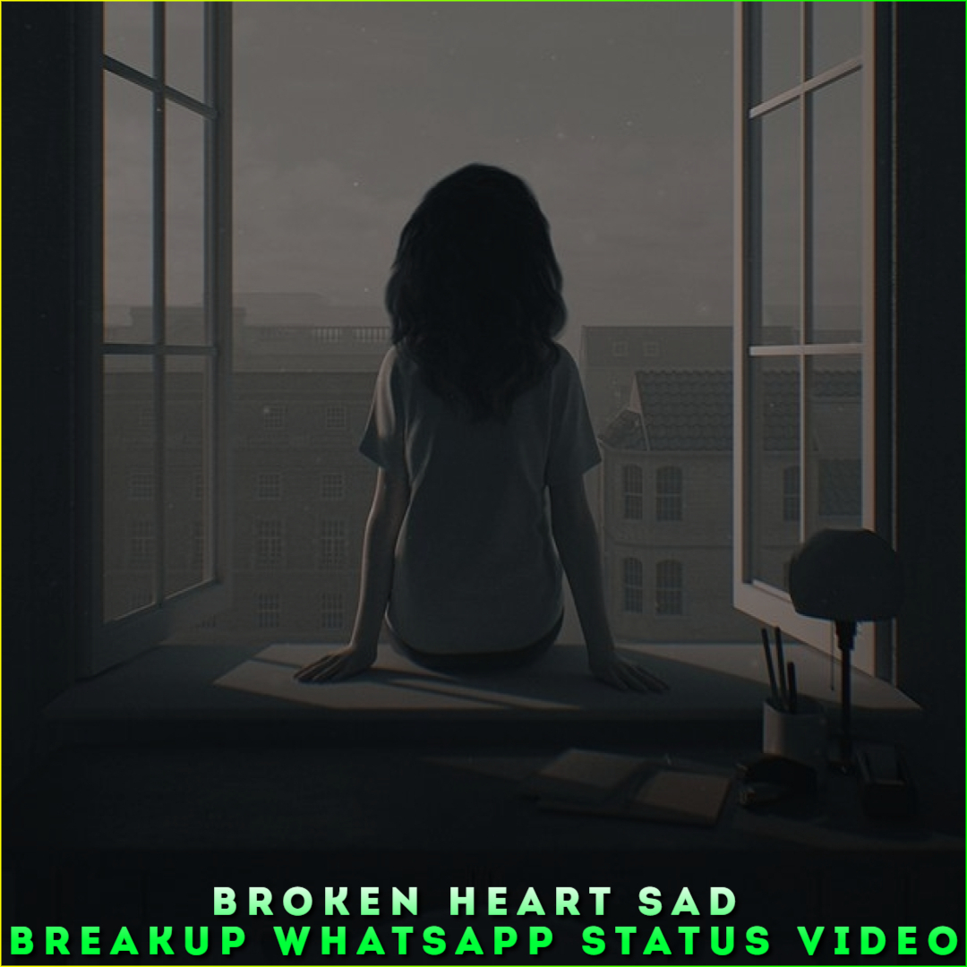 Broken Heart Sad Breakup Whatsapp Status Video