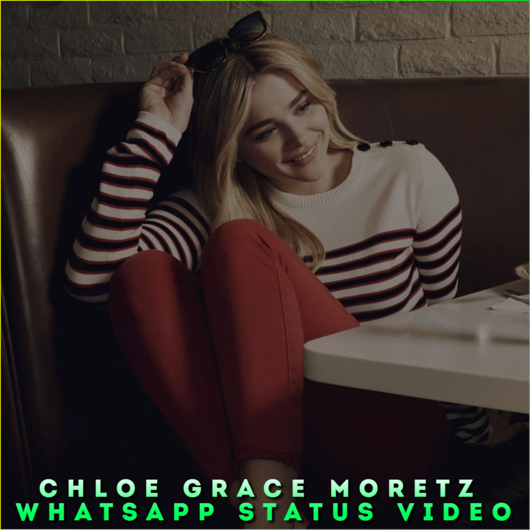 Chloe Grace Moretz Whatsapp Status Video