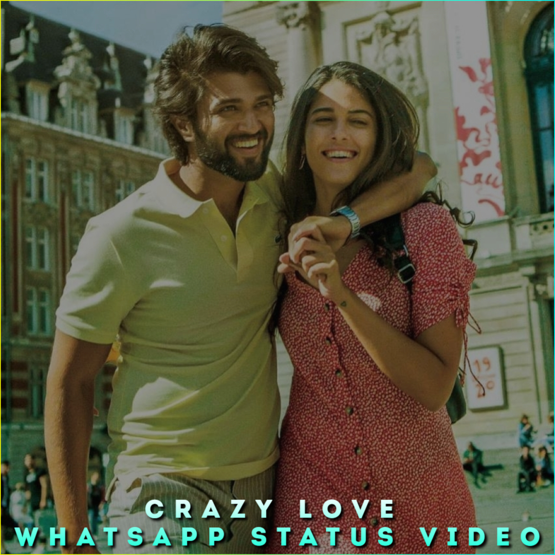 Crazy Love Whatsapp Status Video, Couple Love Whatsapp Status Video