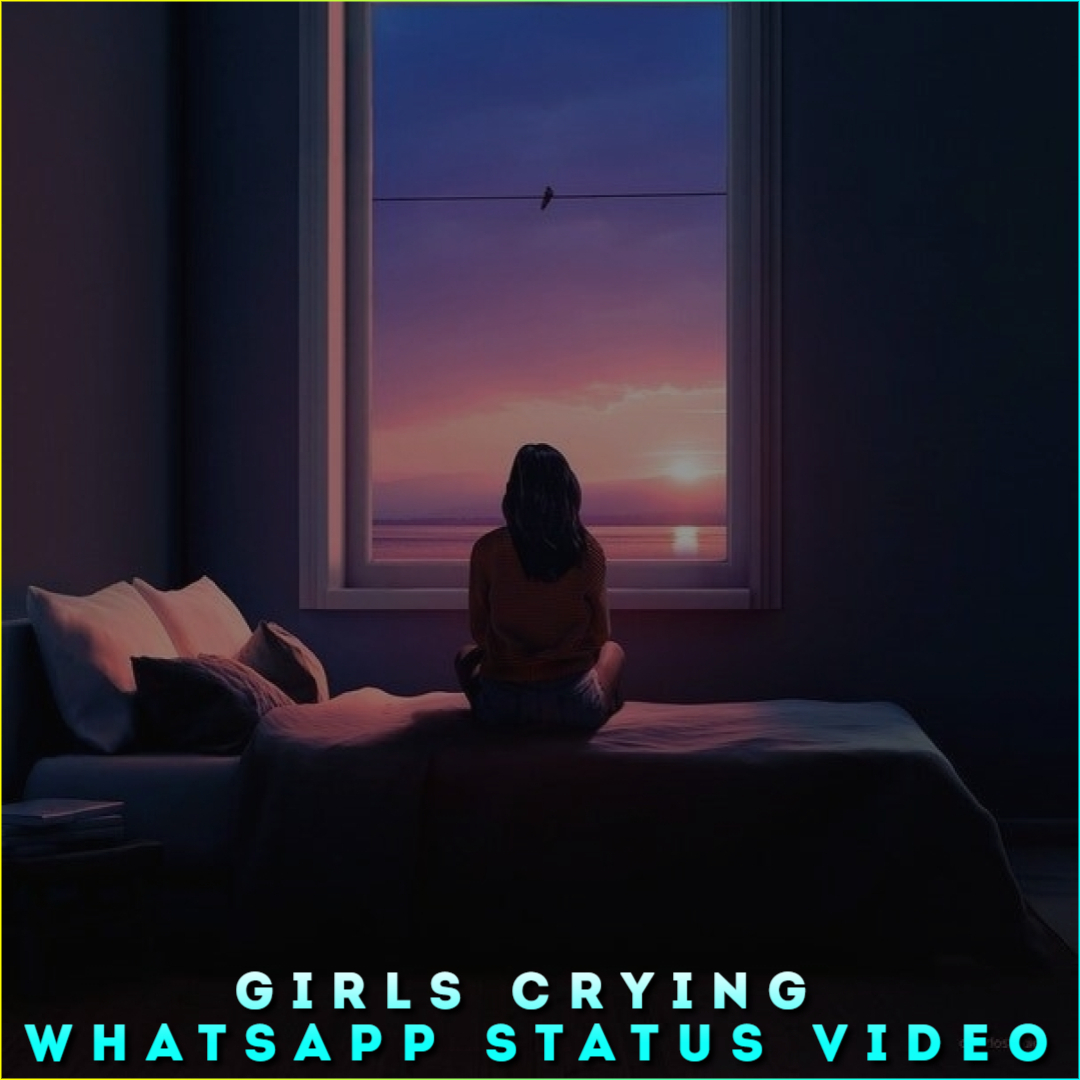 Girls Crying Whatsapp Status Video