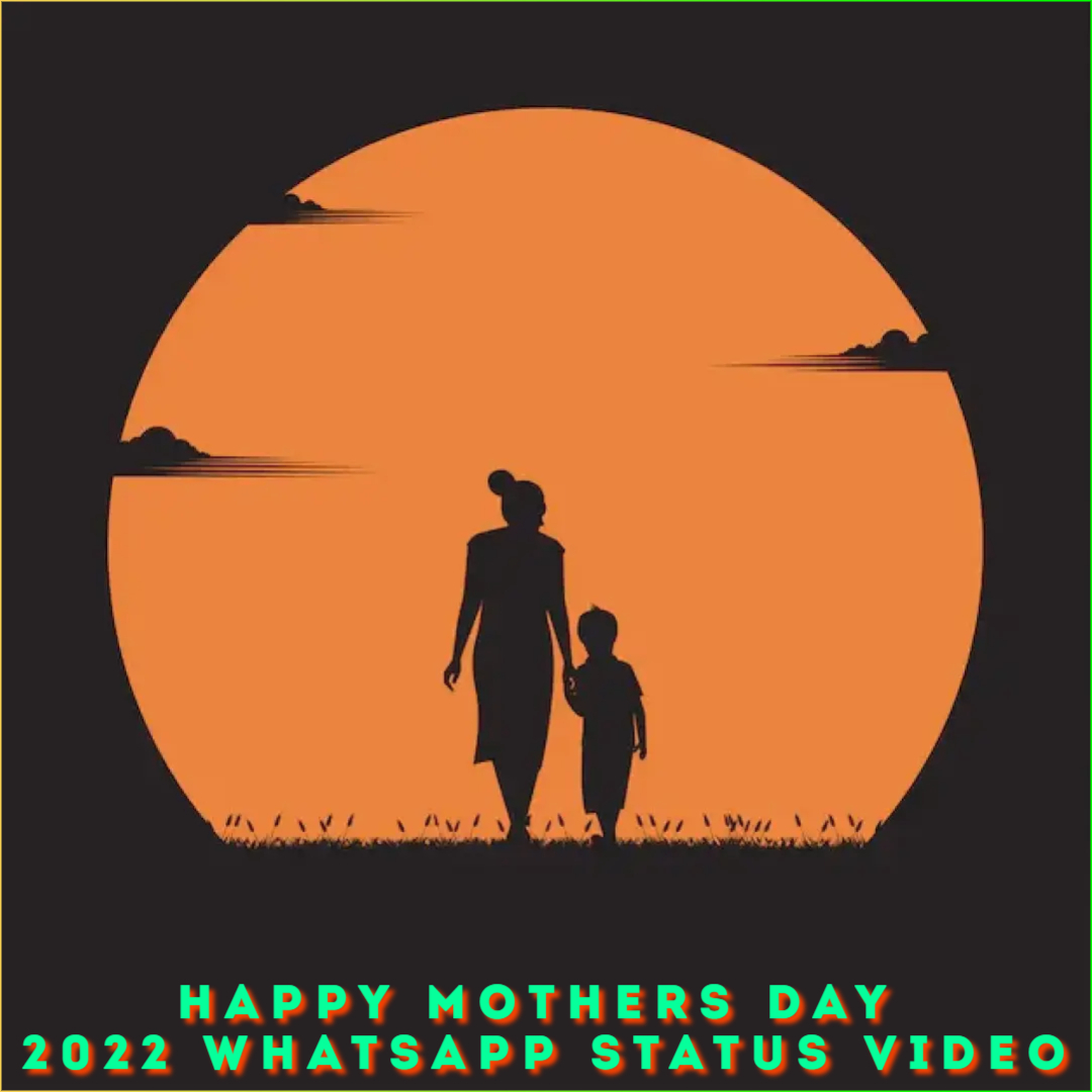 Happy Mothers Day 2022 Whatsapp Status Video