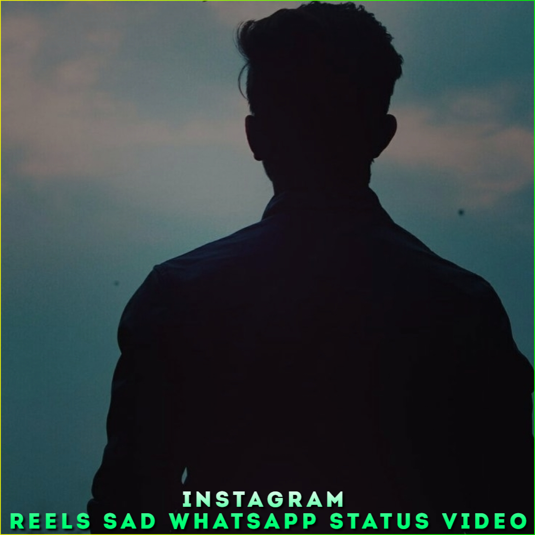 Instagram Reels Sad Whatsapp Status Video