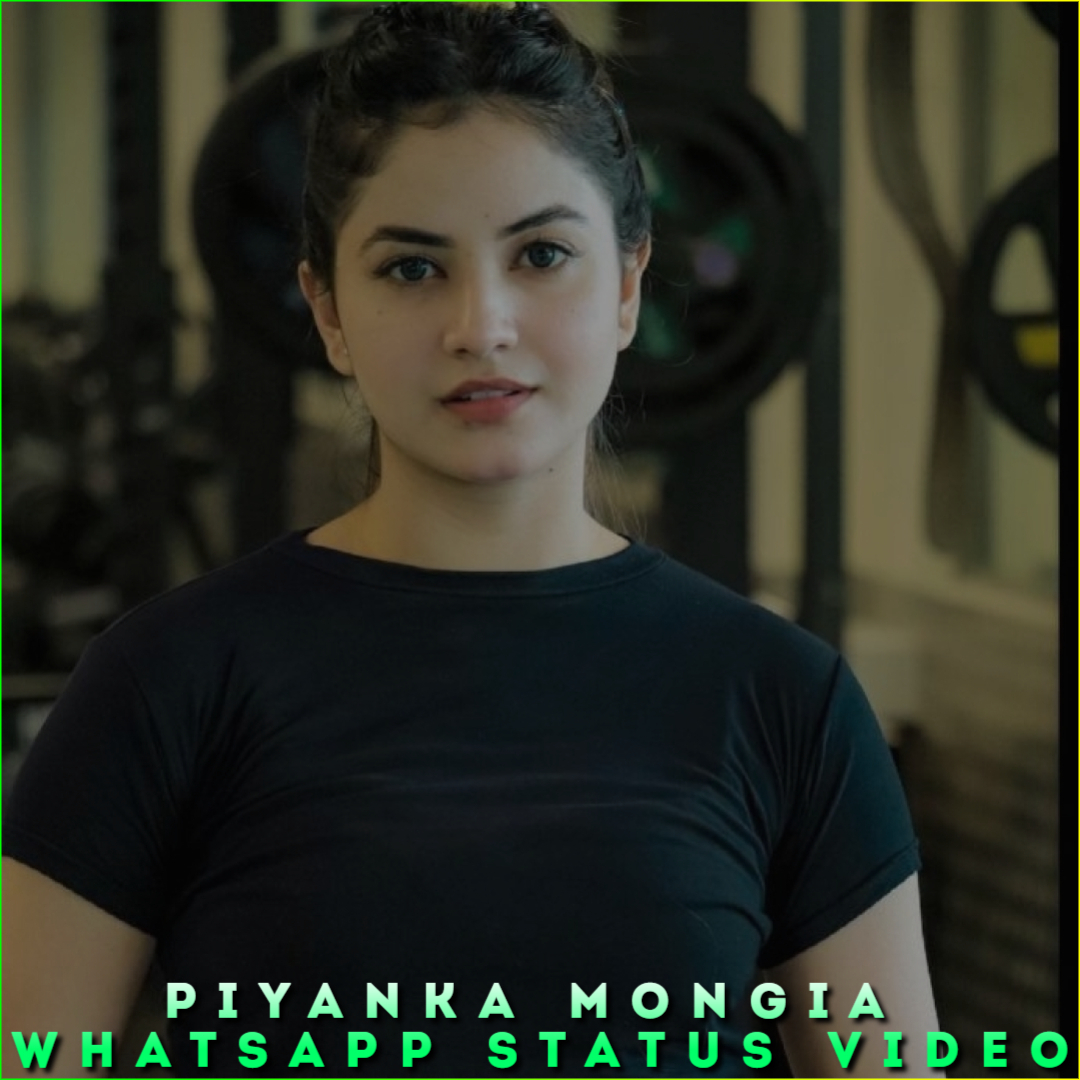 Piyanka Mongia Whatsapp Status VideoPiyanka Mongia Whatsapp Status Video
