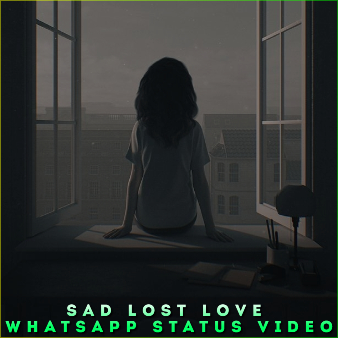Sad Lost Love Whatsapp Status Video