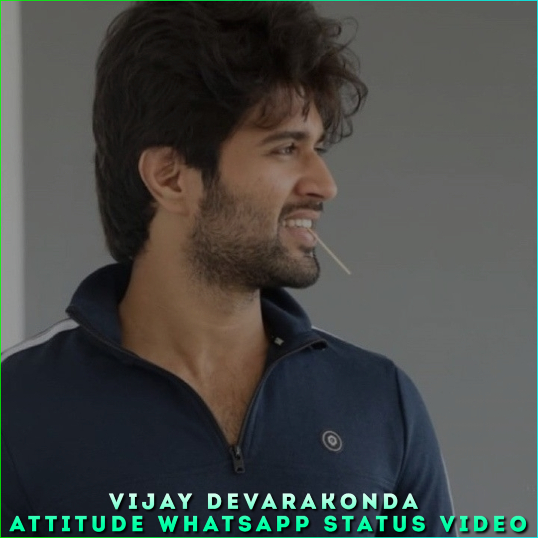 Vijay Devarakonda Attitude Whatsapp Status Video, Attitude Status Video