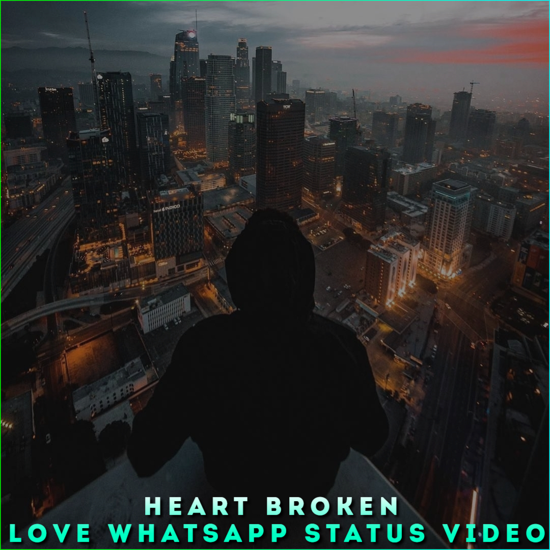 Heart Broken Love Whatsapp Status Video