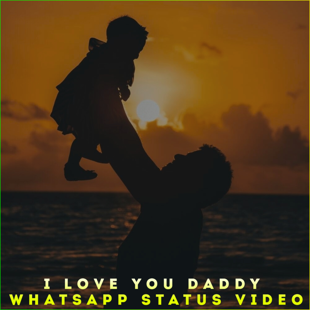 I Love You Daddy Whatsapp Status Video
