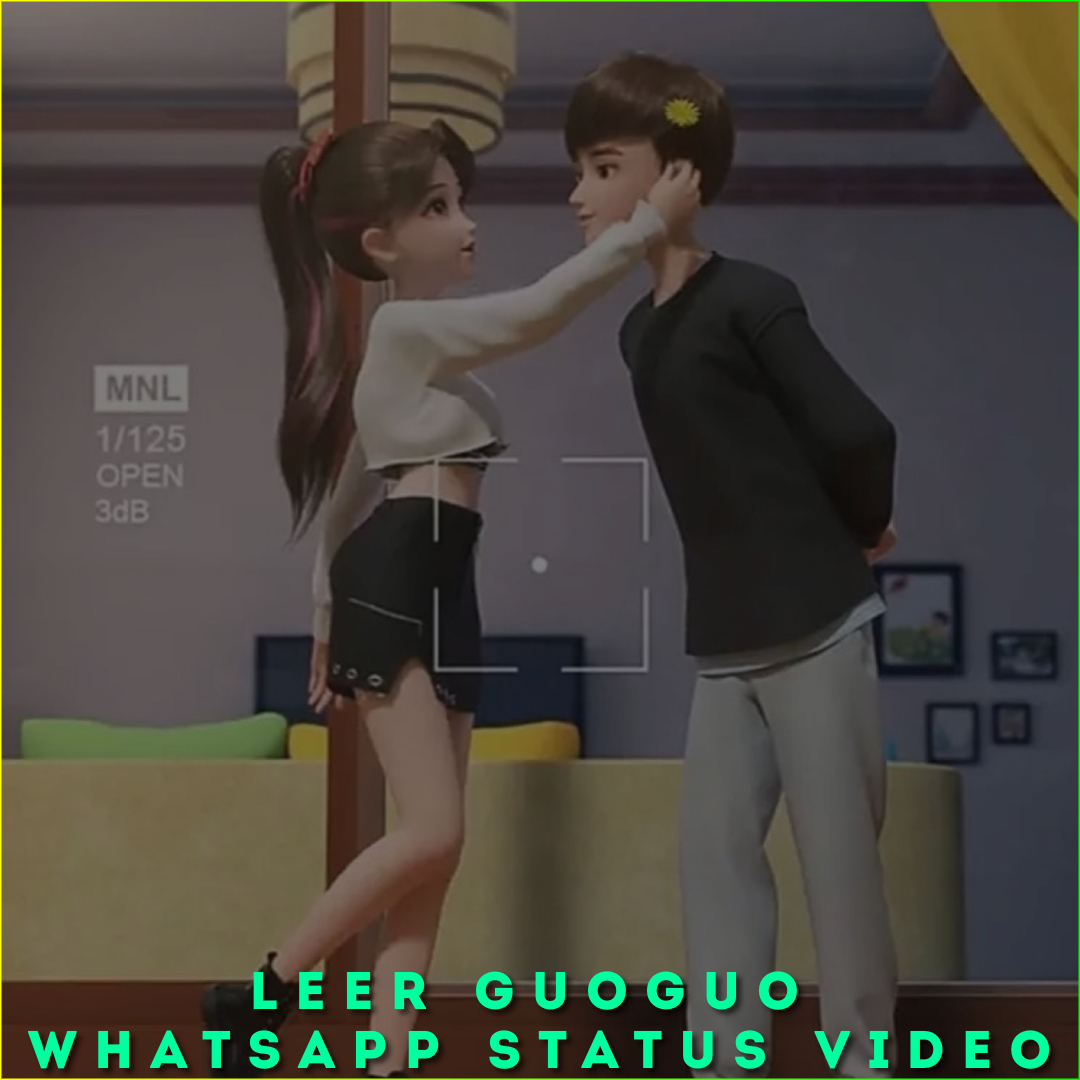 Leer Guoguo Whatsapp Status Video, Leer Guoguo Love HD Status Video