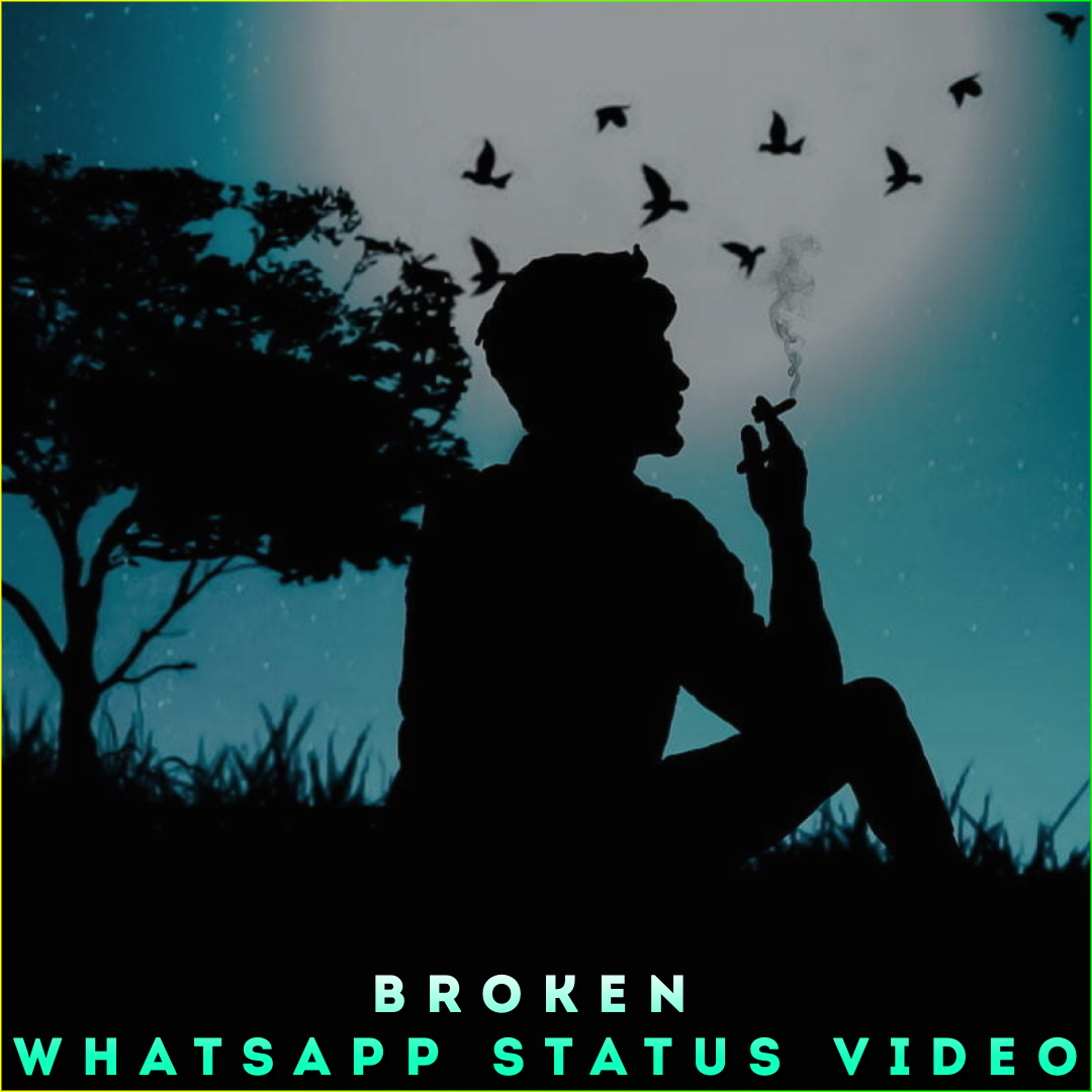 Broken Whatsapp Status Video