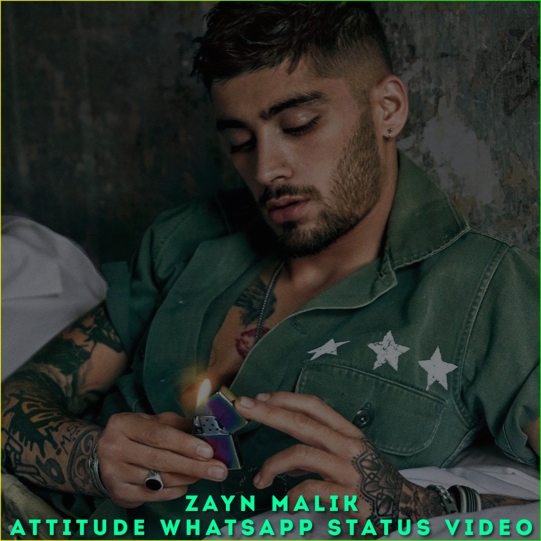 Zayn Malik Attitude Whatsapp Status Video , Zayn Malik HD Status Video