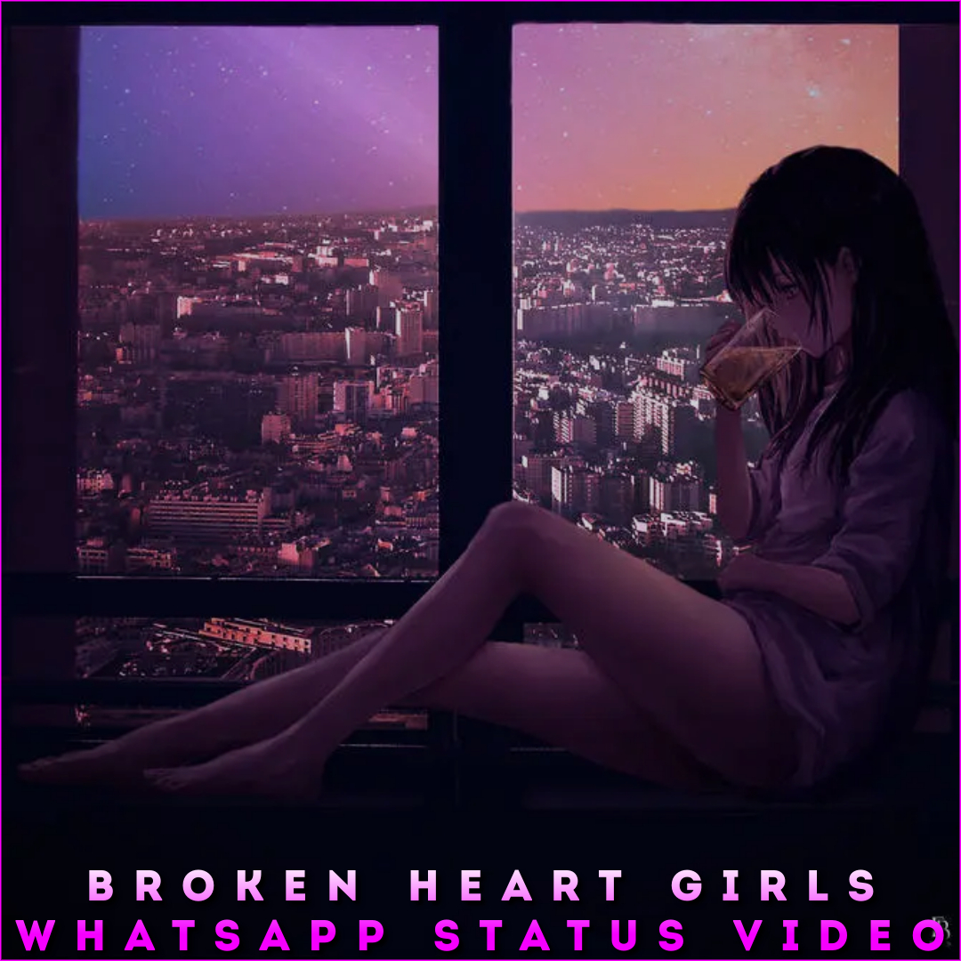 Broken Heart Girls Whatsapp Status Video