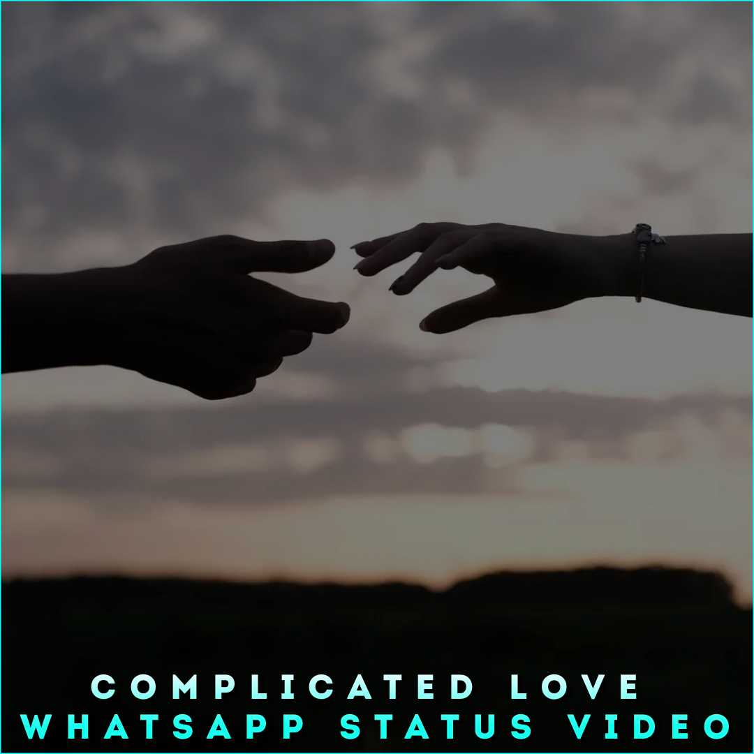 Complicated Love Whatsapp Status Video