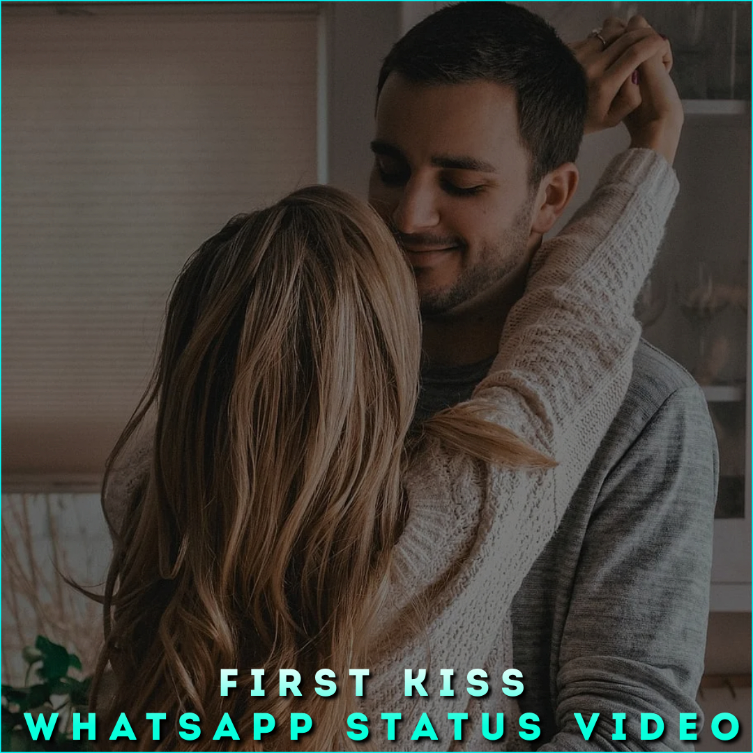 First Kiss Whatsapp Status Video