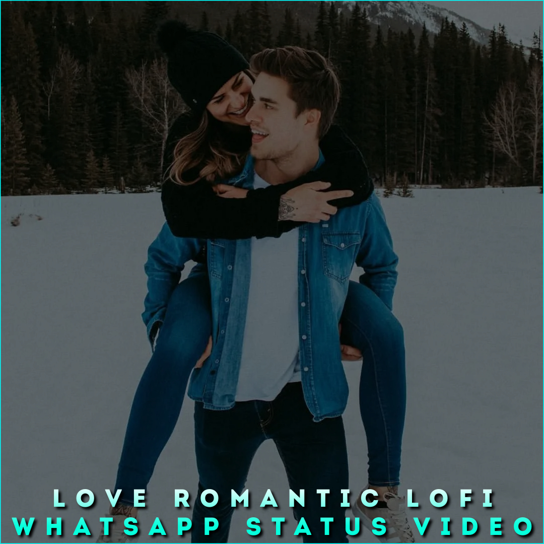 Love Romantic Lofi Whatsapp Status Video