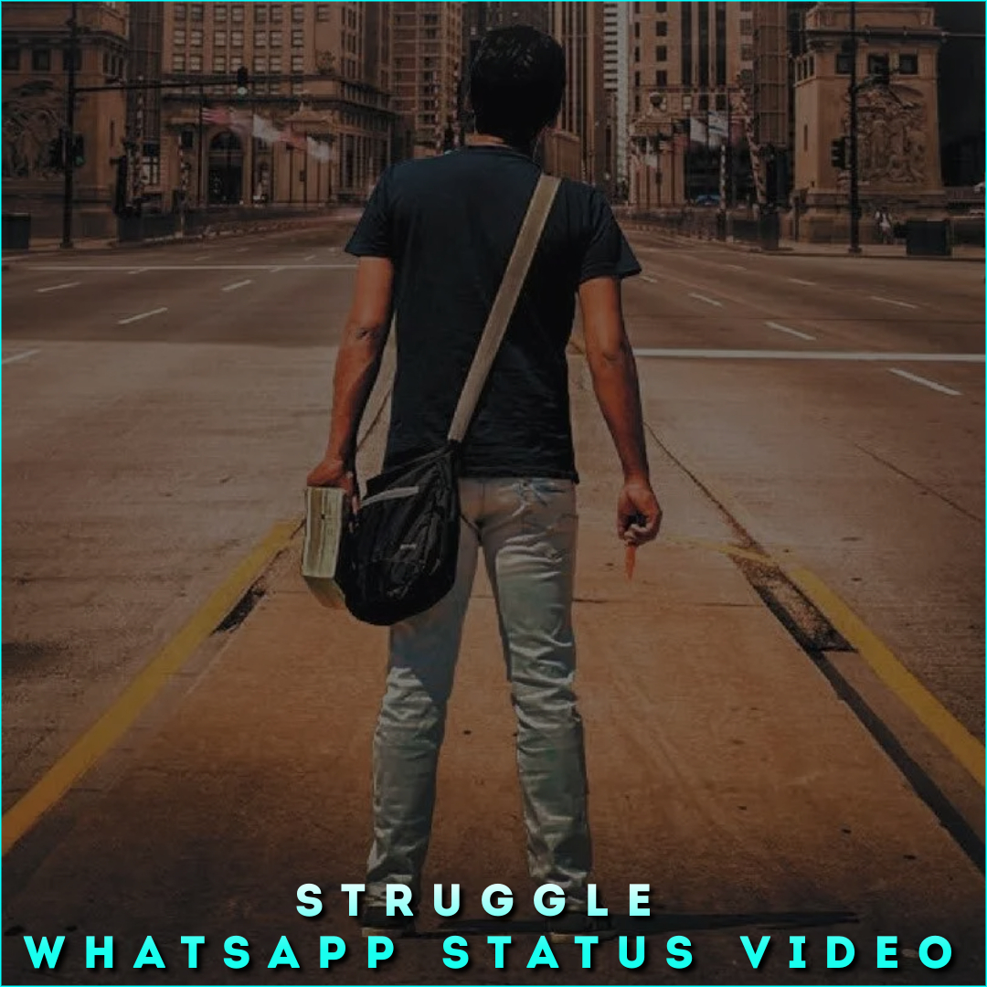 Struggle Whatsapp Status Video