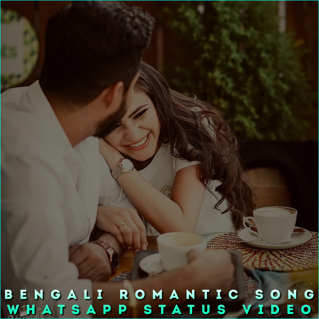 Bengali Romantic Song Whatsapp Status Video