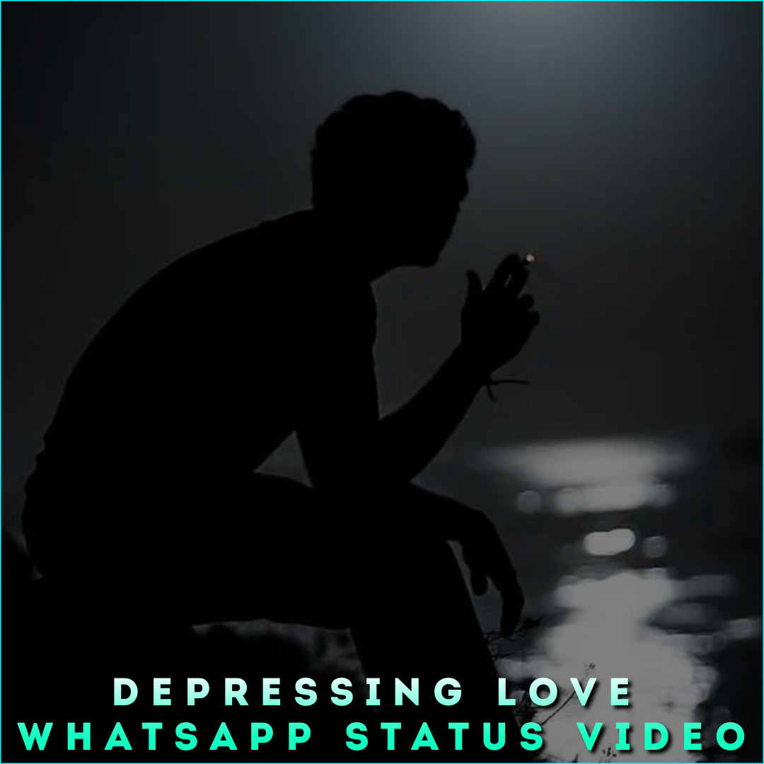 Depressing Love Whatsapp Status Video