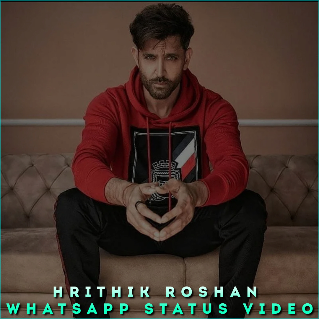 Hrithik Roshan Whatsapp Status Video
