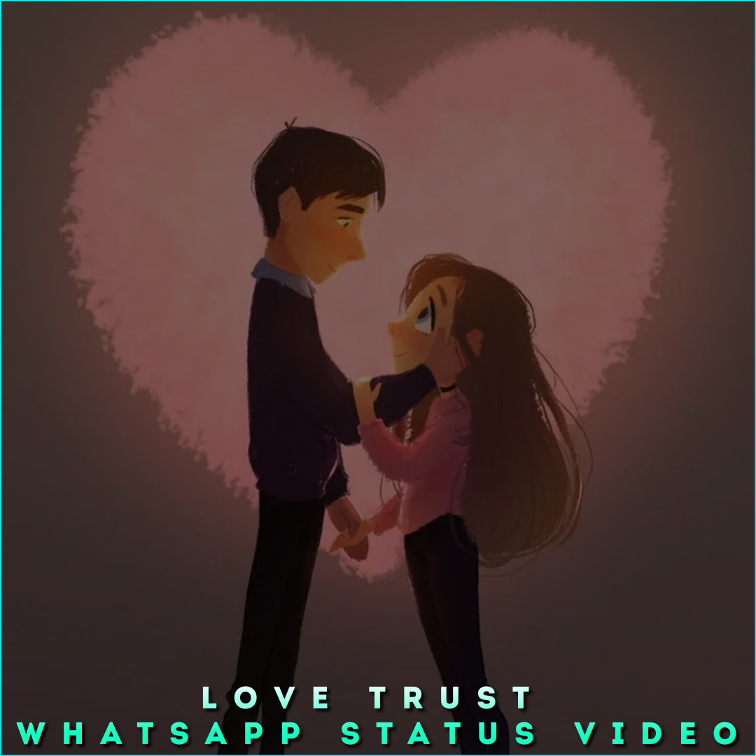 Love Trust Whatsapp Status Video